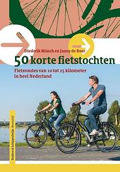 Foto van 50 korte fietstochten in nederland - diederik mönch, janny de boer - paperback (9789463691819)