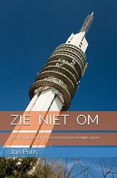 Foto van Zie niet om - jan prins - ebook (9789464054835)