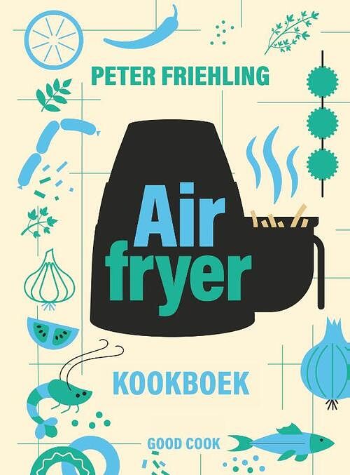 Foto van Airfryer kookboek - peter friehling - hardcover (9789461433060)
