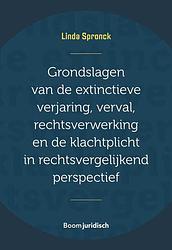 Foto van Grondslagen van de extinctieve verjaring, verval, rechtsverwerking en de klachtplicht in rechtsvergelijkend perspectief - linda spronck - ebook