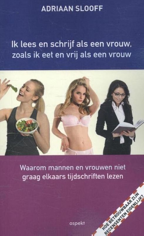 Foto van Ik lees en schrijf als een vrouw, zoals ik eet en vrij als een vrouw - adriaan sloof - ebook (9789464621280)