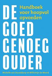 Foto van De goed-genoeg-ouder - michelle van dusseldorp, willemijn de weerd - ebook (9789033802867)