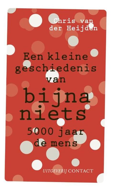 Foto van Kleine geschiedenis van bijna niets - chris van der heijden - ebook (9789025437336)