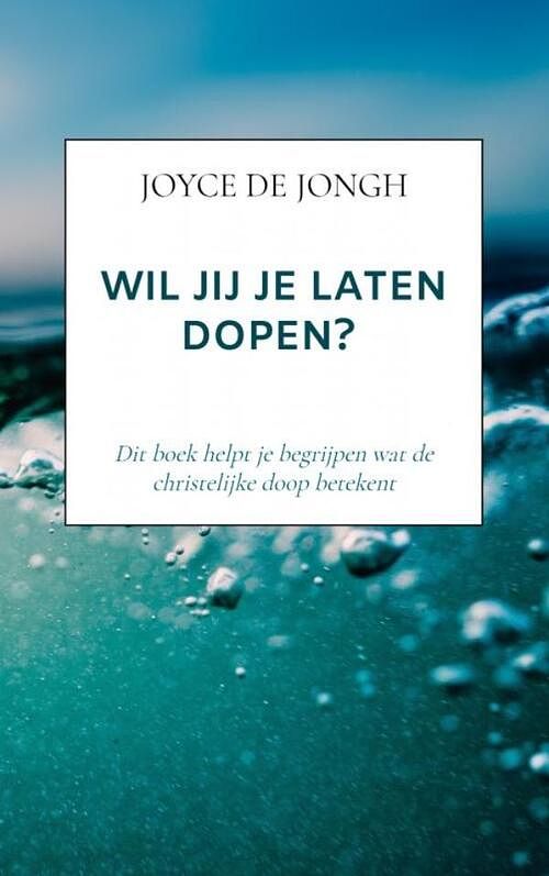 Foto van Wil jij je laten dopen? - joyce de jongh - paperback (9789403636603)