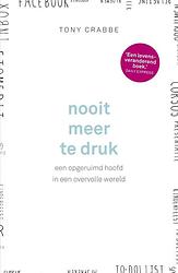 Foto van Nooit meer te druk - tony crabbe - ebook (9789024572694)