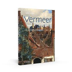 Foto van Vermeer en de delftse topografie - wim weve - hardcover (9789462585454)