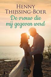 Foto van De vrouw die mij gegeven werd - henny thijssing-boer - ebook (9789020538762)