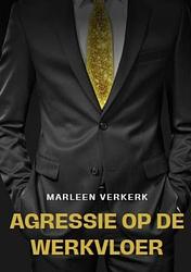 Foto van Agressie op de werkvloer - marleen verkerk - paperback (9789464921403)