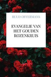 Foto van Evangelie van het gouden rozenkruis - ruud offermans - paperback (9789464859799)