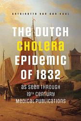 Foto van The dutch cholera epidemic of 1832 - antoinette van der kuyl - ebook (9789463013888)