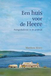 Foto van Een huis voor de heere - matthew henry - ebook (9789462788015)