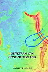 Foto van Ontstaan van oost-nederland - mathilde maijer - ebook (9789464801989)