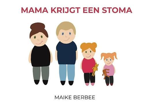 Foto van Mama krijgt een stoma - maike berbee - paperback (9789403668956)