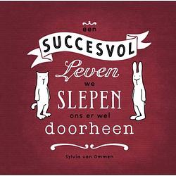 Foto van Een succesvol leven, we slepen ons er wel doorheen