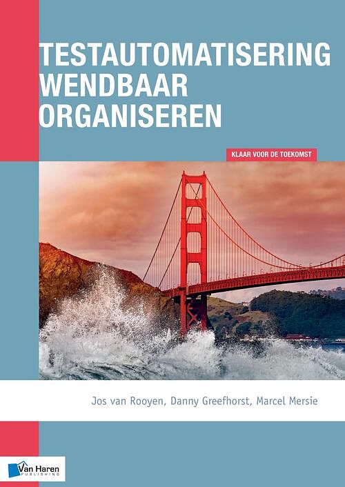 Foto van Testautomatisering wendbaar organiseren - danny greefhorst, jos van rooyen, marcel mersie - ebook (9789401806527)