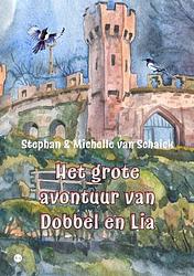 Foto van Het grote avontuur van dobbel en lia - stephan en michelle van schaick - paperback (9789464685503)
