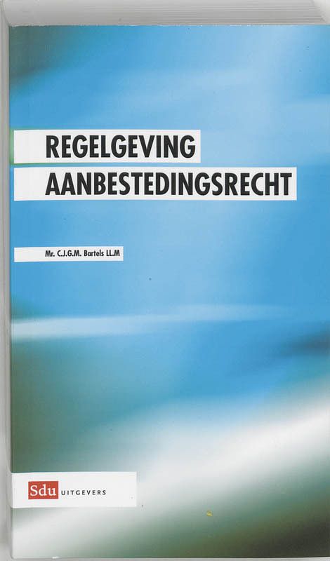 Foto van Regelgeving aanbestedingsrecht - c.j.g.m. bartels - paperback (9789012114912)