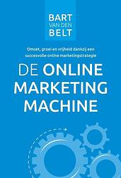 Foto van De online marketingmachine - bart van den belt - paperback (9789082120660)