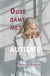 Foto van Oude dame met autisme - marjolijn schreiver - paperback (9789464502114)