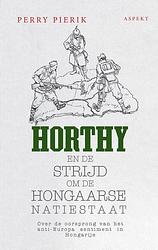 Foto van Horthy, hongarije en de lange schaduw van de eerste wereldoorlog - perry pierik - ebook