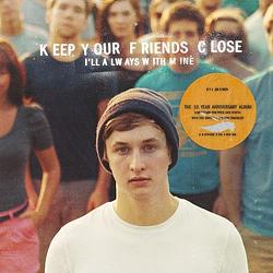 Foto van Keep your friends close i'sll always with mine - lp (0634457099395)