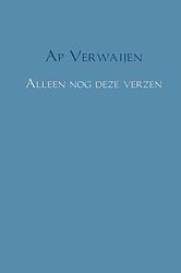 Foto van Alleen nog deze verzen - ap verwaijen - paperback (9789402172317)