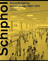 Foto van Schiphol groundbreaking airport design 1967-1975 - isabel van lent, paul meurs - ebook (9789462085688)
