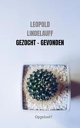 Foto van Gezocht - gevonden - leopold lindelauff - paperback (9789464857474)