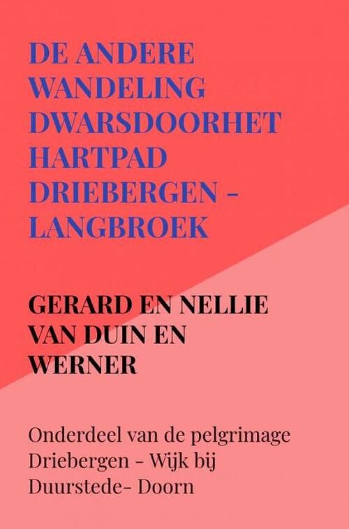 Foto van De andere wandeling dwarsdoorhethartpad driebergen - langbroek - gerard en nellie van duin en werner - paperback (9789403629469)