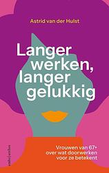 Foto van Langer werken, langer gelukkig - astrid van der hulst - ebook