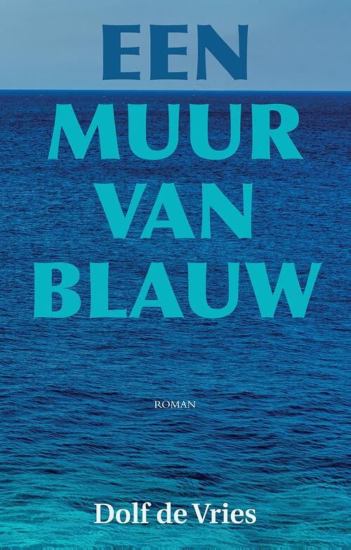 Foto van Een muur van blauw - dolf de vries - ebook (9789038927589)