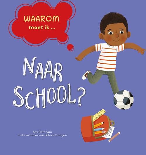 Foto van Waarom moet ik naar school? - kay barnham - hardcover (9789464391046)