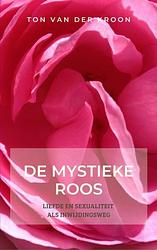 Foto van De mystieke roos - ton van der kroon - ebook (9789464651348)