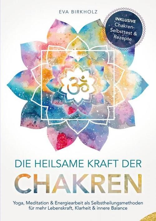 Foto van Die heilsame kraft der chakren: yoga, meditation & energiearbeit als selbstheilungsmethoden für mehr lebenskraft, klarheit & innere balance - eva