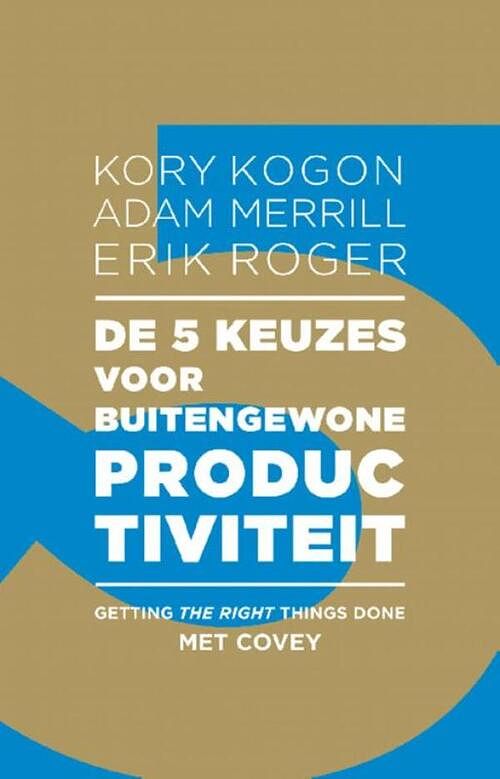 Foto van De 5 keuzes voor buitengewone productiviteit - adam merrill, erik roger, kory kogon - ebook (9789047008262)