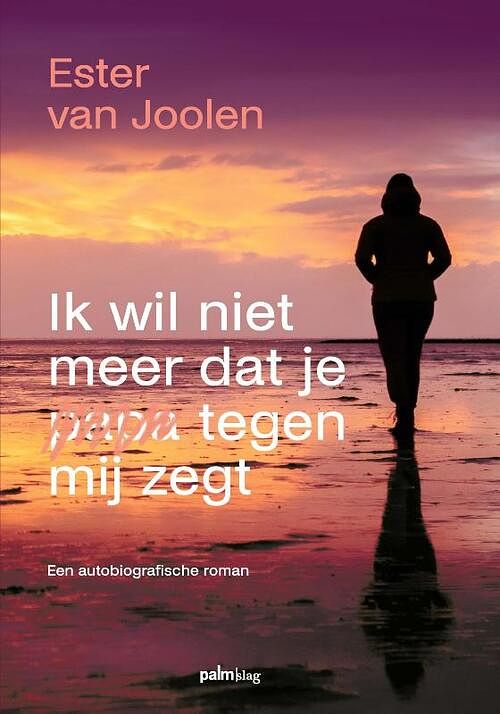 Foto van Ik wil niet meer dat je papa tegen mij zegt - ester van joolen - paperback (9789493245693)