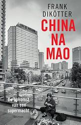 Foto van China na mao - frank dikötter - hardcover (9789000376889)