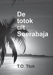 Foto van De totok uit soerabaja - t.o. ttok - paperback (9789464811544)