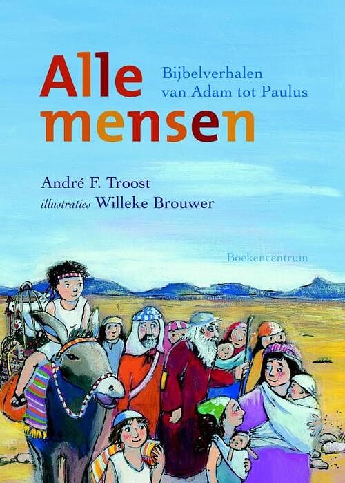 Foto van Alle mensen. bijbelverhalen van adam tot paulus - andre troost - ebook (9789023929420)