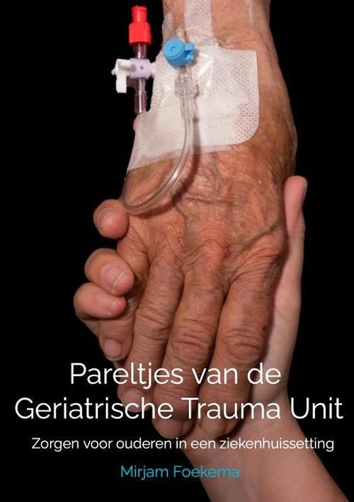 Foto van Pareltjes van de geriatrische trauma unit - mirjam foekema - paperback (9789464800319)