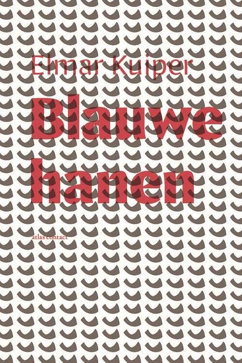 Foto van Blauwe hanen - elmar kuiper - paperback (9789025473686)