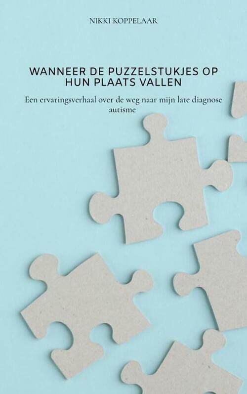 Foto van Wanneer de puzzelstukjes op hun plaats vallen - nikki koppelaar - paperback (9789464809671)