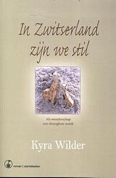 Foto van In zwitserland zijn we stil - kyra wilder - paperback (9789492750327)
