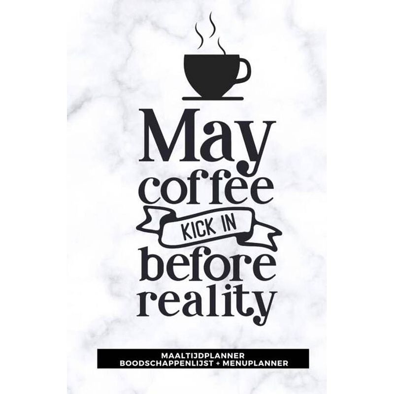 Foto van Maaltijdplanner 'smay coffee kick in before reality 's