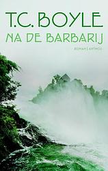 Foto van Na de barbarij - t. coraghessan boyle - ebook (9789041420657)