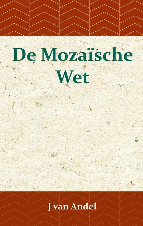 Foto van De mozaïsche wet - j. van andel - paperback (9789057195402)