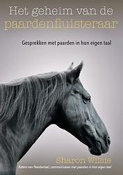 Foto van Het geheim van de paardenfluisteraar - sharon wilsie - paperback (9789492284198)
