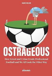 Foto van Ostrageous: how greed and crime erode professional football and we all look the other way - hans nelen - ebook (9789400111592)