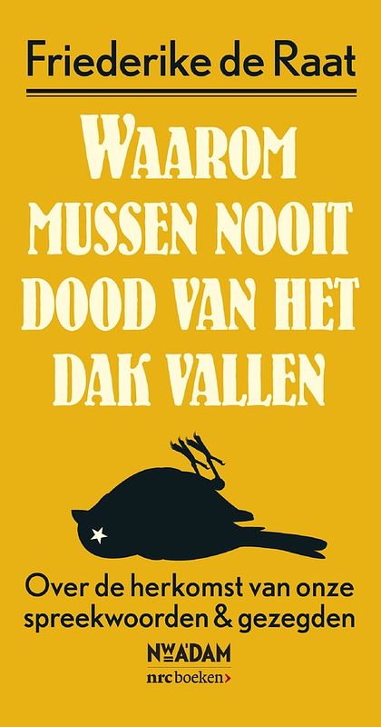 Foto van Waarom mussen nooit dood van het dak vallen - friederike de raat - ebook (9789046820230)