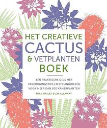 Foto van Het creatieve cactus en vetplanten boek - fran bailey, zia allaway - hardcover (9789043930994)